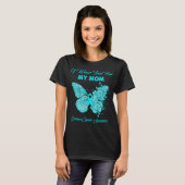 Butterfly ik heb Blauwgroen voor mijn moeder ovari T-shirt (Voorkant volledig)
