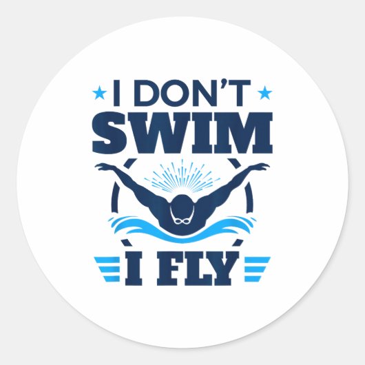 Butterfly Stroke Swimmer I Don't Swim I Fly  Ronde Sticker (Voorkant)