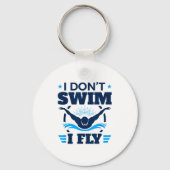Butterfly Stroke Swimmer I Don't Swim I Fly  Sleutelhanger (Voorkant)