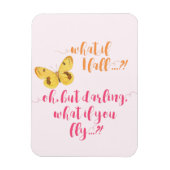 Butterfly - Wat als ik herfst? Inspirerend Magneet (Verticaal)