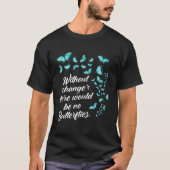 Butterfly Without Change Quote Lepidopterologist T-shirt (Voorkant)