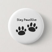 Button Badge Stay Pawsitive Funny Pinback Button (Voorkant)