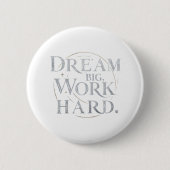 Button - Droom groot, werk hard (Voorkant)