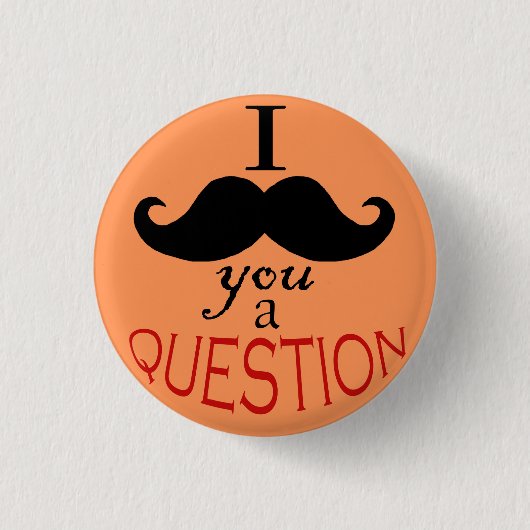 Button "I Mustache You a Vraag" (Voorkant)