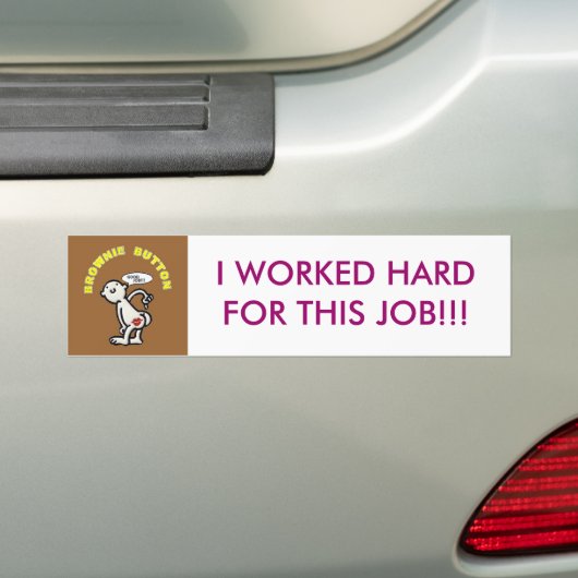 Button, IK WERKTE HARD VOOR DIT WERK!!! Bumpersticker (Op auto)