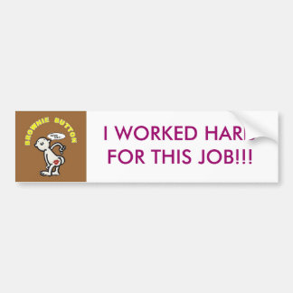 Button, IK WERKTE HARD VOOR DIT WERK!!! Bumpersticker
