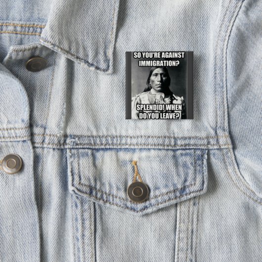 Button, indianenAmerikaan over immigratie, maar Vierkante Button 5,1 Cm (In situ)