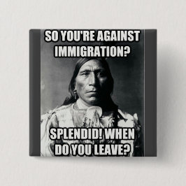 Button, indianenAmerikaan over immigratie, maar Vierkante Button 5,1 Cm