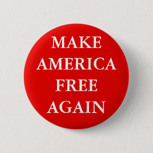 BUTTON "MAKE AMERIKA REE FREE"