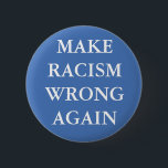 Button "MAKE RACISM WRONG"<br><div class="desc">Knop "MAKE RACISM WRONG"</div>