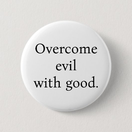 Button:Overcome evil with good. White w/black text Ronde Button 5,7 Cm (Voorkant)