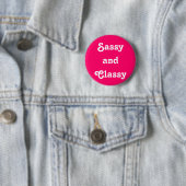 Button "Sassy and Classy" (In situ)