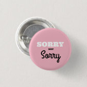 Button SORRY NOT (Voorkant /achterkant)