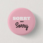 Button SORRY NOT (Voorkant)