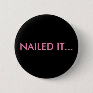 Buttonnen en pinnen voor rugzakken, "NAILED IT" Ronde Button 5,7 Cm
