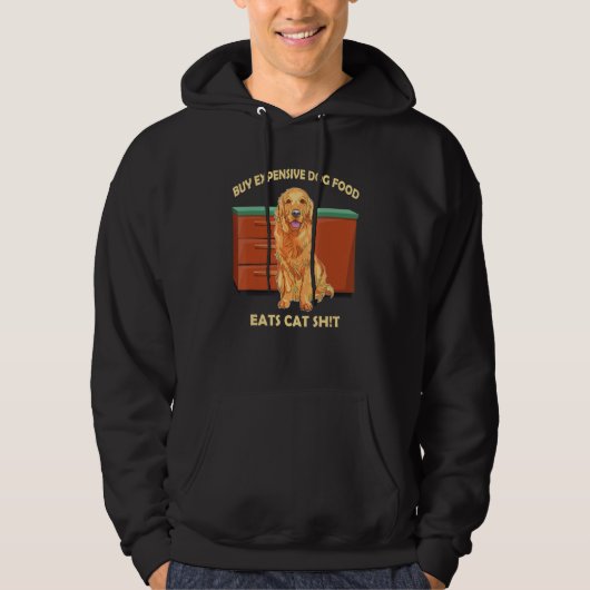 Buy Expensive Dog Food Eats Cat Sht Hoodie (Voorkant)