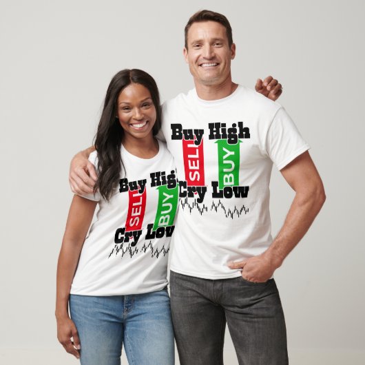 “Buy High Cry Low – Funny Forex Trader T-Shirt” T-shirt (Unisex)