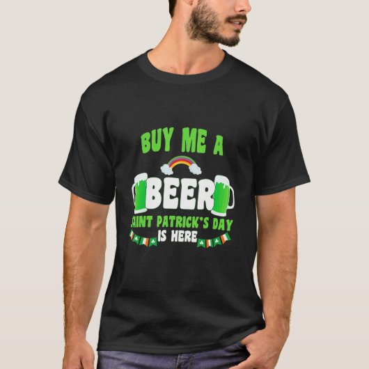 Buy Me A Beer Saint Patrick's Day Is Here Patrick' T-shirt (Voorkant)