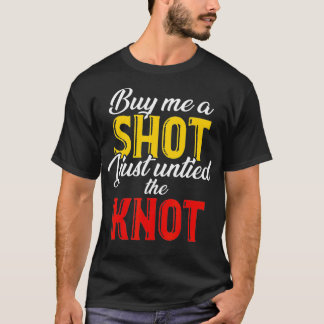 Buy Me A Shot I Just Untied The Knot Divorce T-shirt