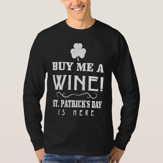 Buy Me A Wine  Graphic St Patricks Day T-shirt (Voorkant)