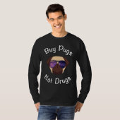 BUY PUGS NOT DRUGS  PUG T-SHIRT (Voorkant volledig)