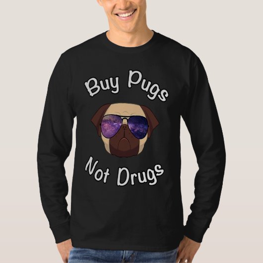 BUY PUGS NOT DRUGS  PUG T-SHIRT (Voorkant)