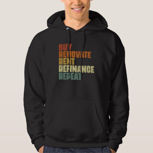 Buy Renovate Rent Refinance Repeat Real Estate Inv Hoodie (Voorkant)
