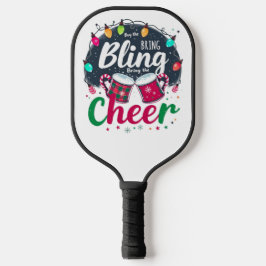 "Buy the Bling, Bring the Cheer." Pickleball Paddle