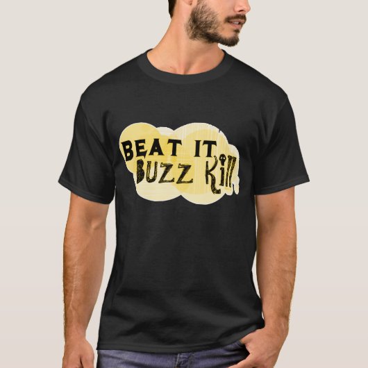 Buzz Kill T-shirt (Voorkant)