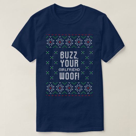 Buzz uw vriendin woof grappig lelijke kerst zwe t-shirt (Design voorkant)