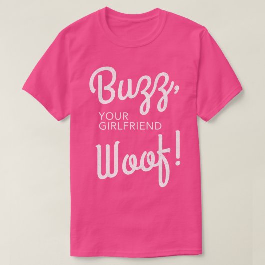 Buzz uw vriendin Woof T-shirt (Design voorkant)