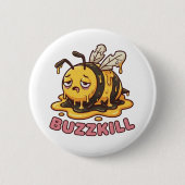 Buzzkill Melting Bee Sarcastic Badge Ronde Button 5,7 Cm (Voorkant)