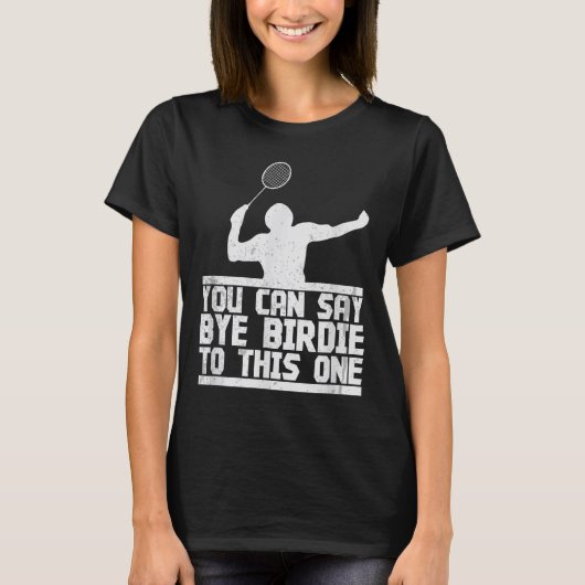 Bye Birdie voor dit grappige badminton racket T-shirt (Voorkant)