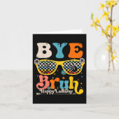 Bye Bruh Happy Laatste Dag van School Leraar Leerl Kaart (Gele Bloem)