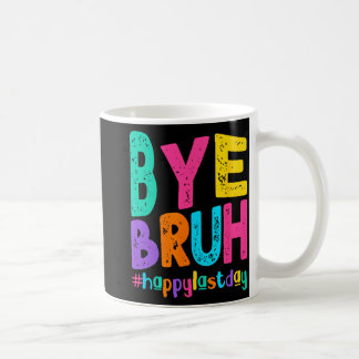 Bye Bruh Happy Laatste Dag van School Leraar Leerl Koffiemok
