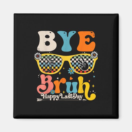 Bye Bruh Happy Laatste Dag van School Leraar Leerl Magneet (Voorkant)