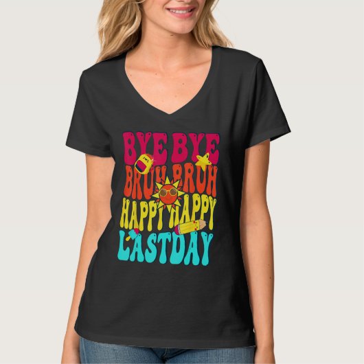 Bye Bruh Happy Last Day of School Hello Summer T-shirt (Voorkant)