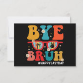 Bye Bruh Leraar Gelukkig Laatste Dag van School Zo Bedankkaart (Voorkant)