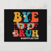 Bye Bruh Leraar Gelukkig Laatste Dag van School Zo Briefkaart (Voorkant)