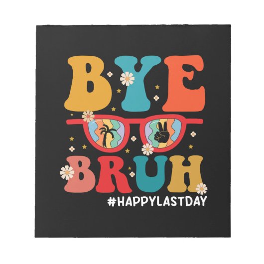 Bye Bruh Leraar Gelukkig Laatste Dag van School Zo Notitieblok (Voorkant)