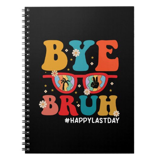 Bye Bruh Leraar Gelukkig Laatste Dag van School Zo Notitieboek (Voorkant)