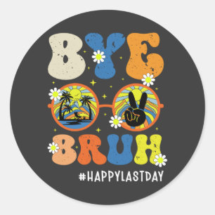 Bye Bruh Leraar Gelukkig Laatste Dag van School Zo Ronde Sticker