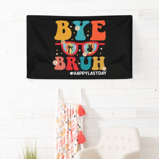 Bye Bruh Leraar Gelukkig Laatste Dag van School Zo Spandoek (Insitu)