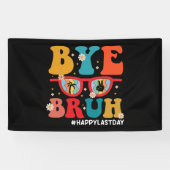 Bye Bruh Leraar Gelukkig Laatste Dag van School Zo Spandoek (Horizontaal)