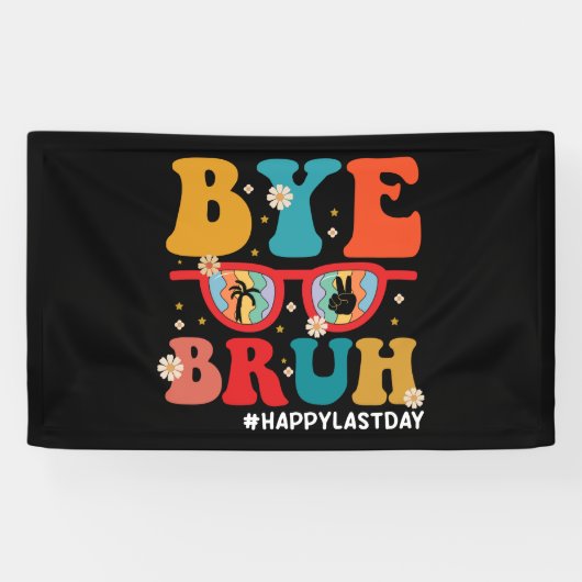 Bye Bruh Leraar Gelukkig Laatste Dag van School Zo Spandoek (Horizontaal)