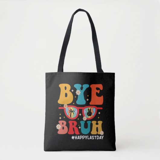Bye Bruh Leraar Gelukkig Laatste Dag van School Zo Tote Bag (Voorkant)