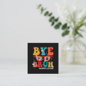 Bye Bruh Leraar Gelukkig Laatste Dag van School Zo Vierkante Visitekaartje (Staand voorkant)