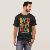 Bye Bruh Teacher Happy Last Day of School Hello Su T-shirt (Voorkant volledig)