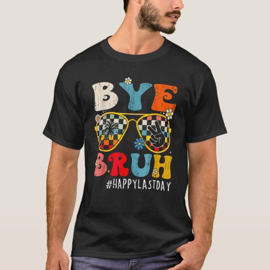 Bye Bruh Teacher Happy Last Day of School Hello Su T-shirt (Voorkant)
