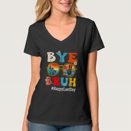 Bye Bruh Teacher Happy Last Day of School Hello Su T-shirt (Voorkant)